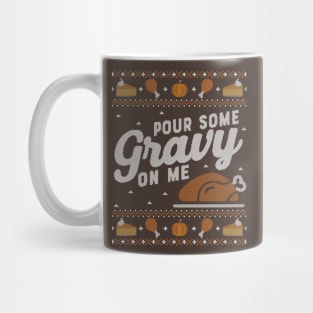 Pour Some Gravy on Me, Ugly Thanksgiving Sweater Mug